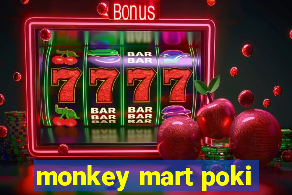 monkey mart poki